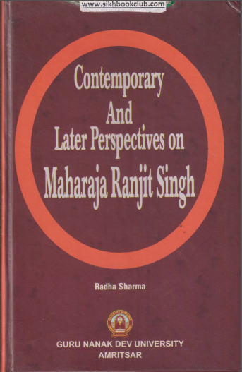 Contemporary And Later Perspectives On Maharaja Ranjit Singh